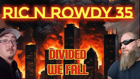 Ric n Rowdy 35 | Divided we Fall