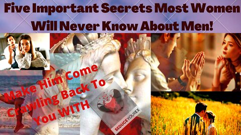 Five Important Secrets Most Women Will Never Know About Men!