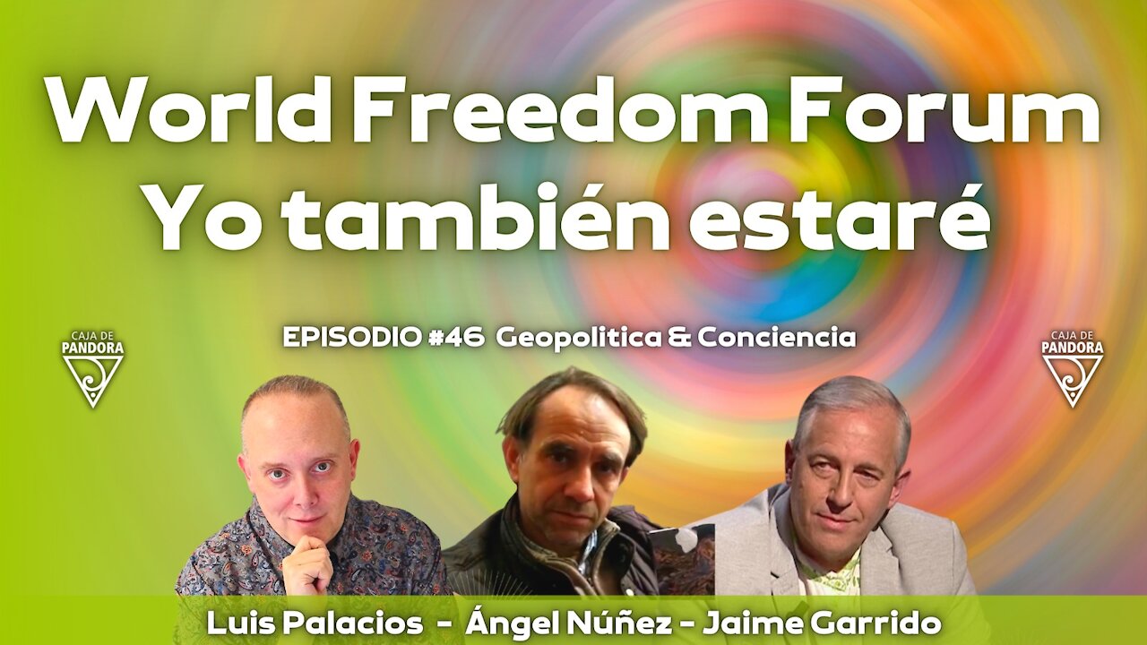 World Freedom Forum - Yo también estaré con Jaime Garrido, Ángel Núñez, Luis Palacios