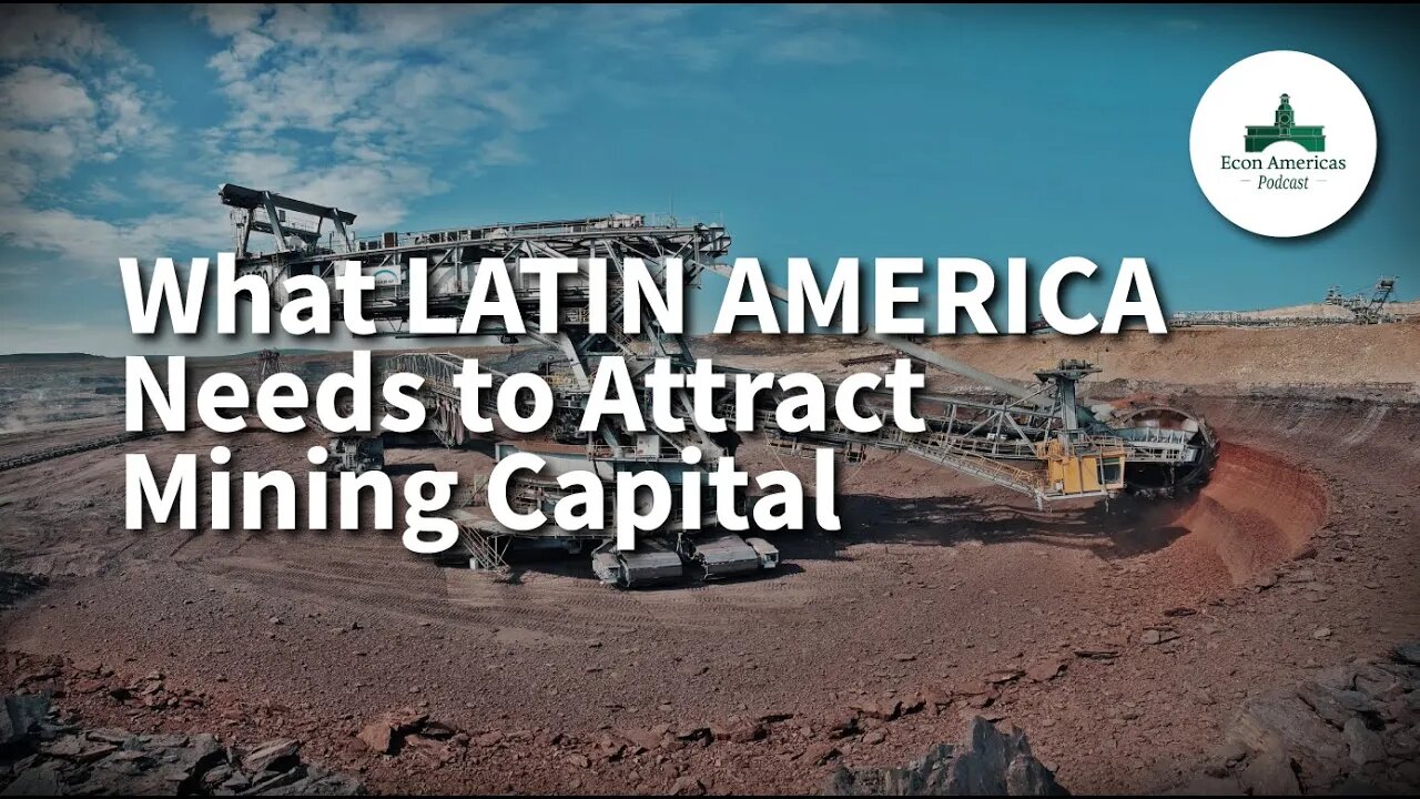 What Latin America Needs to Attract Mining Capital | Mark Brennan