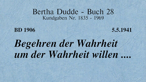 BD 1906 - BEGEHREN DER WAHRHEIT UM DER WAHRHEIT WILLEN ....