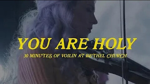 YOU ARE HOLY | 30 MINUTE VIOLIN INSTRUMENTAL AT BETHEL CHURCH