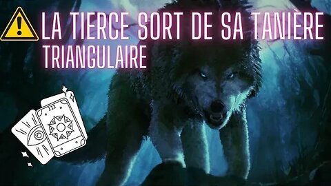 ⚠️ DANGER #TRIANGULAIRE ⚠️ LA TIERCE SORT DE SA TANIÈRE 🐾 😱 #tiragesentimental #voyance