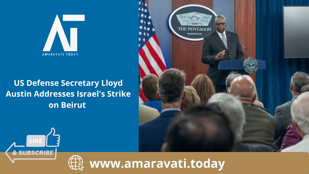 US Defense Secretary Lloyd Austin Addresses Israel's Strike on Beirut | Amaravati Today