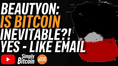 BEAUTYON: Bitcoin is Inevitable Like Email Was Inevitable