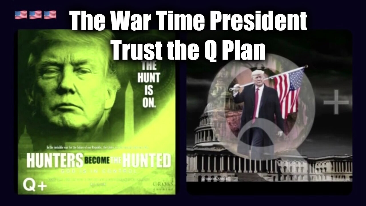 Q Plan! The War Time President - Trust the Plan