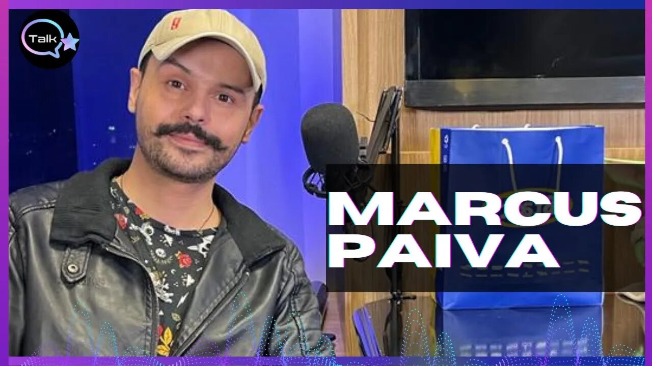 MARCUS PAIVA - TALK PODCAST