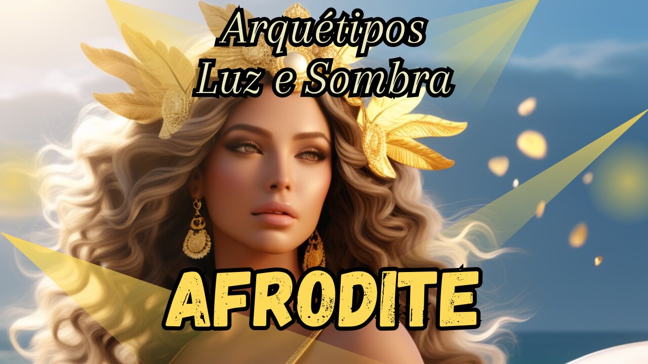 Afrodite, Arquétipo entre Luz e Sombra