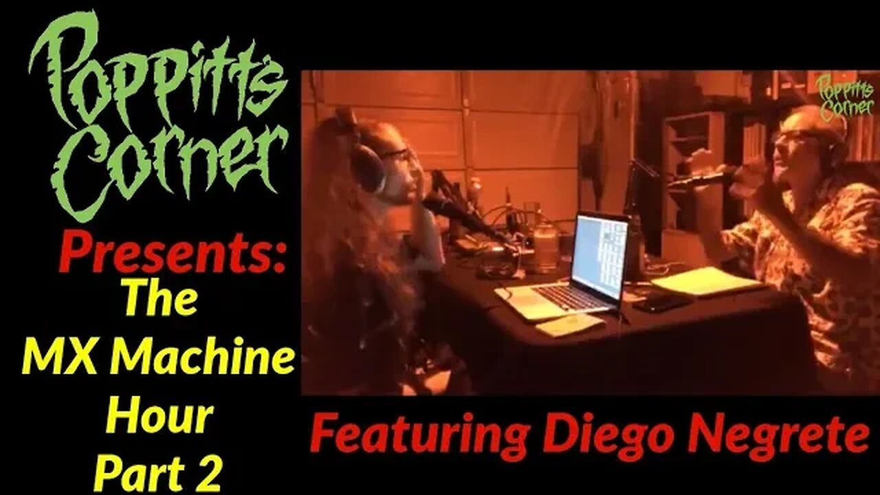 Poppitt's Corner Presents: The MX Machine Hour Part 2 with Diego Negrete