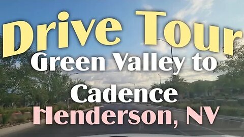 Drive Tour - Green Valley to Cadence in Henderson, NV