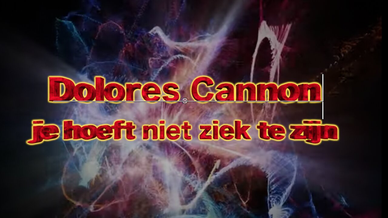 Dolores Cannon - Je hoeft niet ziek te zijn ! - Nederlandse ondertiteling