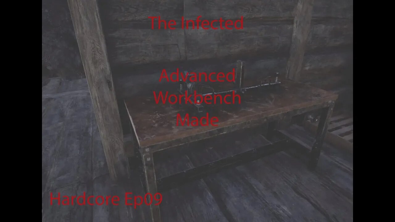 The Infected | Hardcore Ep 09 | Advanced workbench