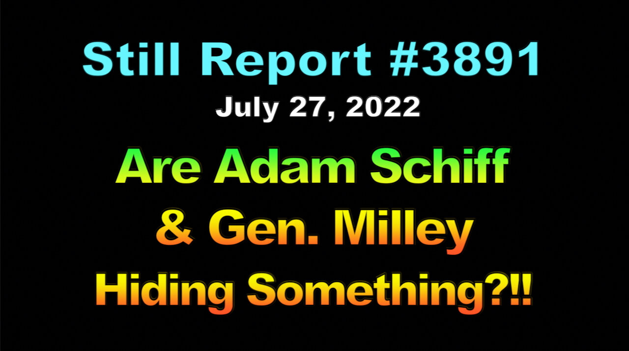 What Adam Schiff & Gen. Milley Are Trying To Hide?!!, 3891