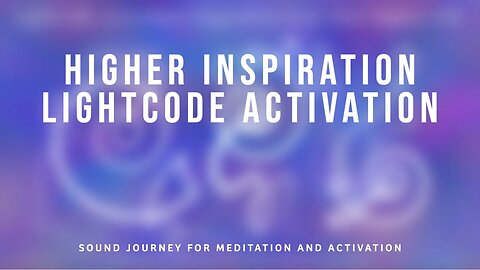 Lightcode Activation: Inspiration From Your Higher Self