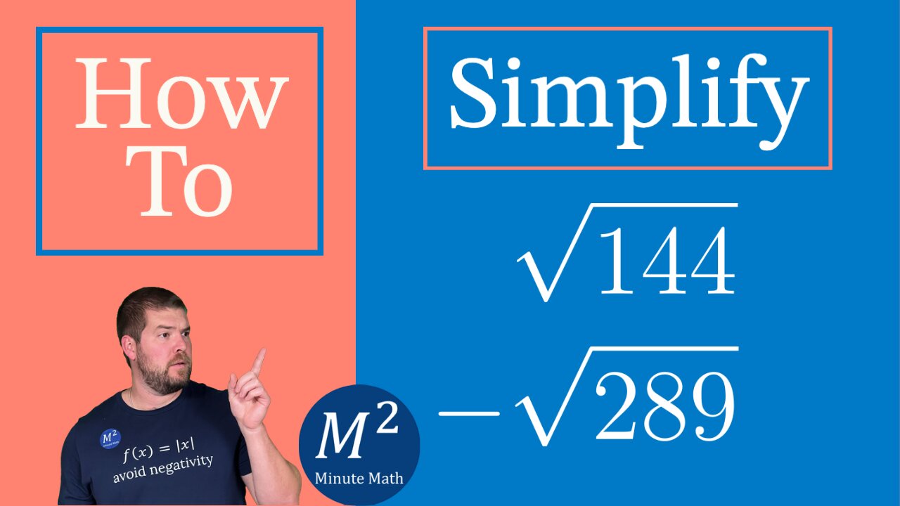 How to Simplify Expressions with Roots | Simplify √144 and -√289 | Minute Math