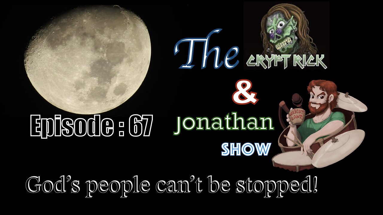 The Crypt Rick & Jonathan Show - Episode #67 : God's people can't be stopped!