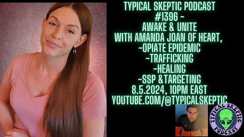 Awaken & Unite With Amanda Joan Of Heart - Typical Skeptic Podcast 1396