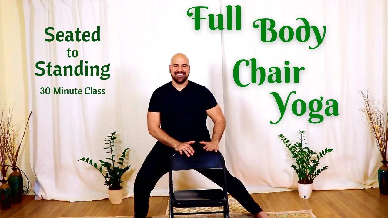 Full Body Chair Yoga - Seated to Standing - 30 Minute Class