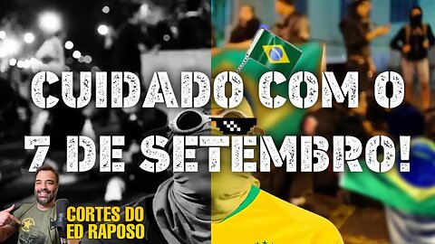 MUITO CUIDADO COM O 7 DE SETEMBRO | Cortes do Raposo