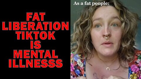 Fat Liberation TikTok Is Mental Illness Episode 45121