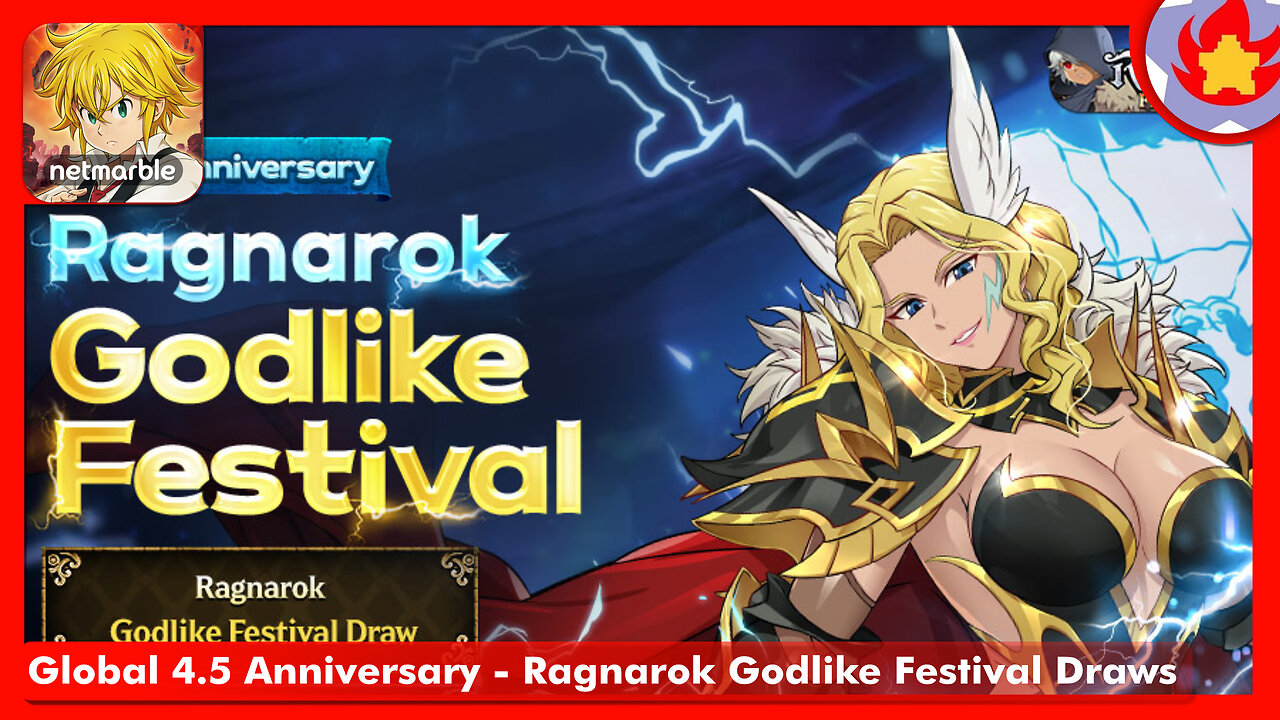 Global 4.5 Anniversary - Ragnarok Godlike Festival Draws | The Seven Deadly Sins: Grand Cross