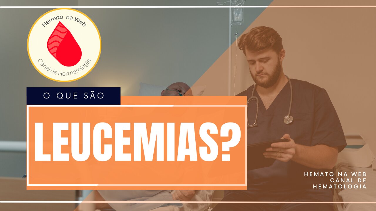 O que são leucemias? Qual diferença entre aguda e crônica? | Geydson Cruz; MD,MSc