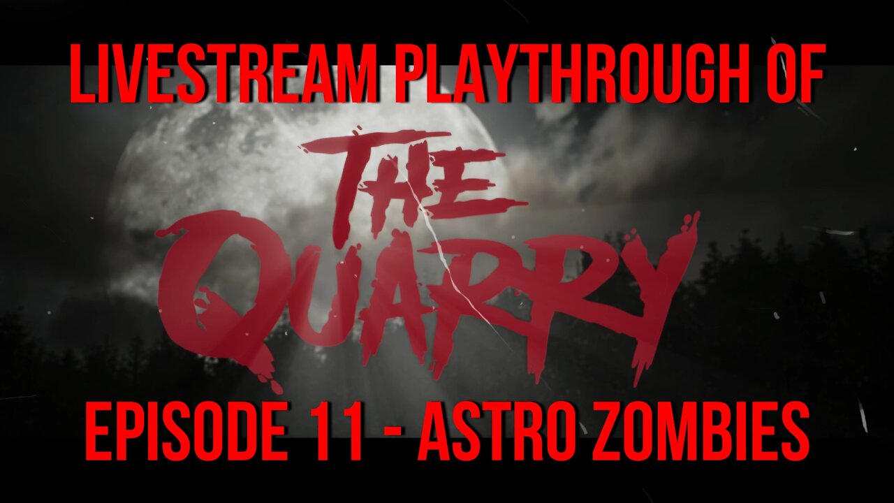 Welcome To The Quarry | Episode 11 - Astro Zombies | The Quarry PS5 Livestream