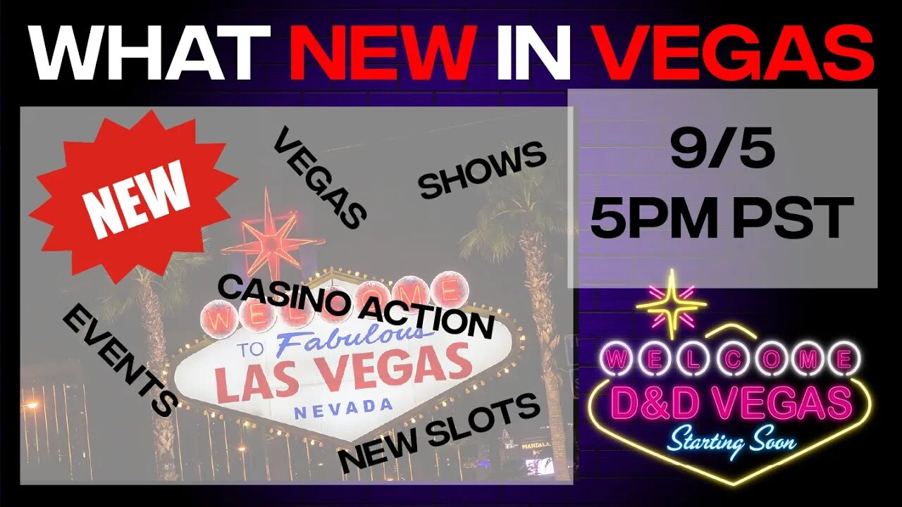 What New in Vegas - D&D Vegas Ep.6 New Events, New Food, New Games and New Stories from Las Vegas.
