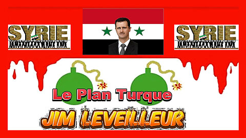 SYRIE et le PLAN TURQUE ... exposé par Jim Leveilleur (Hd 1080)