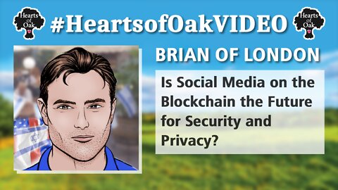 Brian of London – Is Social Media on the Blockchain the Future for Security and Privacy?