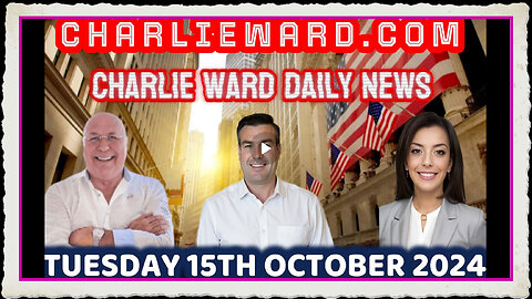 CHARLIE WARD DAILY NEWS WITH PAUL BROOKER DREW DEMI - TUESDAY 15TH OCTOBER 2024