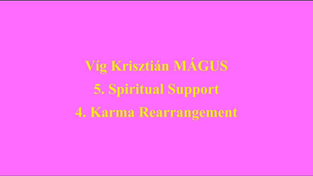 Vig Krisztian MAGUS 5. Spiritual Support 4. Karma Rearrangement