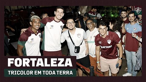 TRICOLOR EM TODA TERRA EM FORTALEZA: A EMOÇÃO E A ALEGRIA DE ESTAR PERTO DO FLUMINENSE