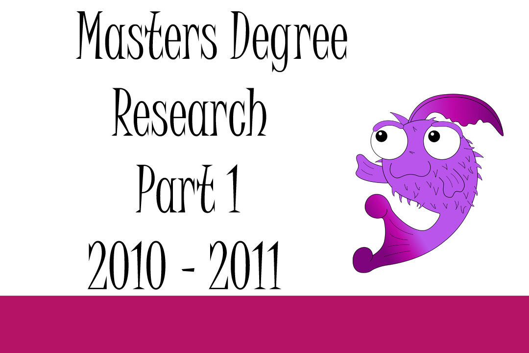 Masters Degree Research Part 1 2010-2011