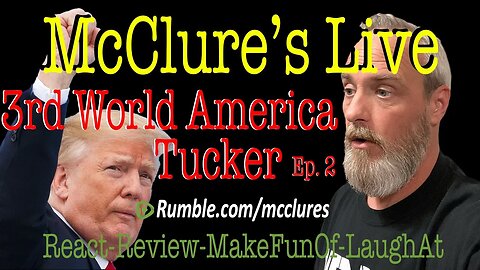 Trump Indictment Tucker Episode 2 McClure's Live React Review Make Fun Of Laugh At