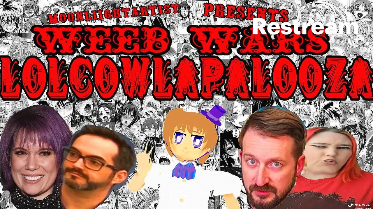 LOLCOWLAPALOOZA SPECIAL: WEEB WARS @MarzGurl @RekietaLaw ,Ron Soye, and Monica Rial