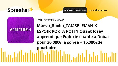 Maeva_Booba_ZAMBELEMAN X ESPOIR PORTA POTTY Quant Josey apprend que Eudoxie chante a Dubai pour 30.0