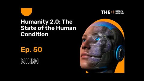 THG Episode 50: Humanity 2.0: The State of the Human Condition