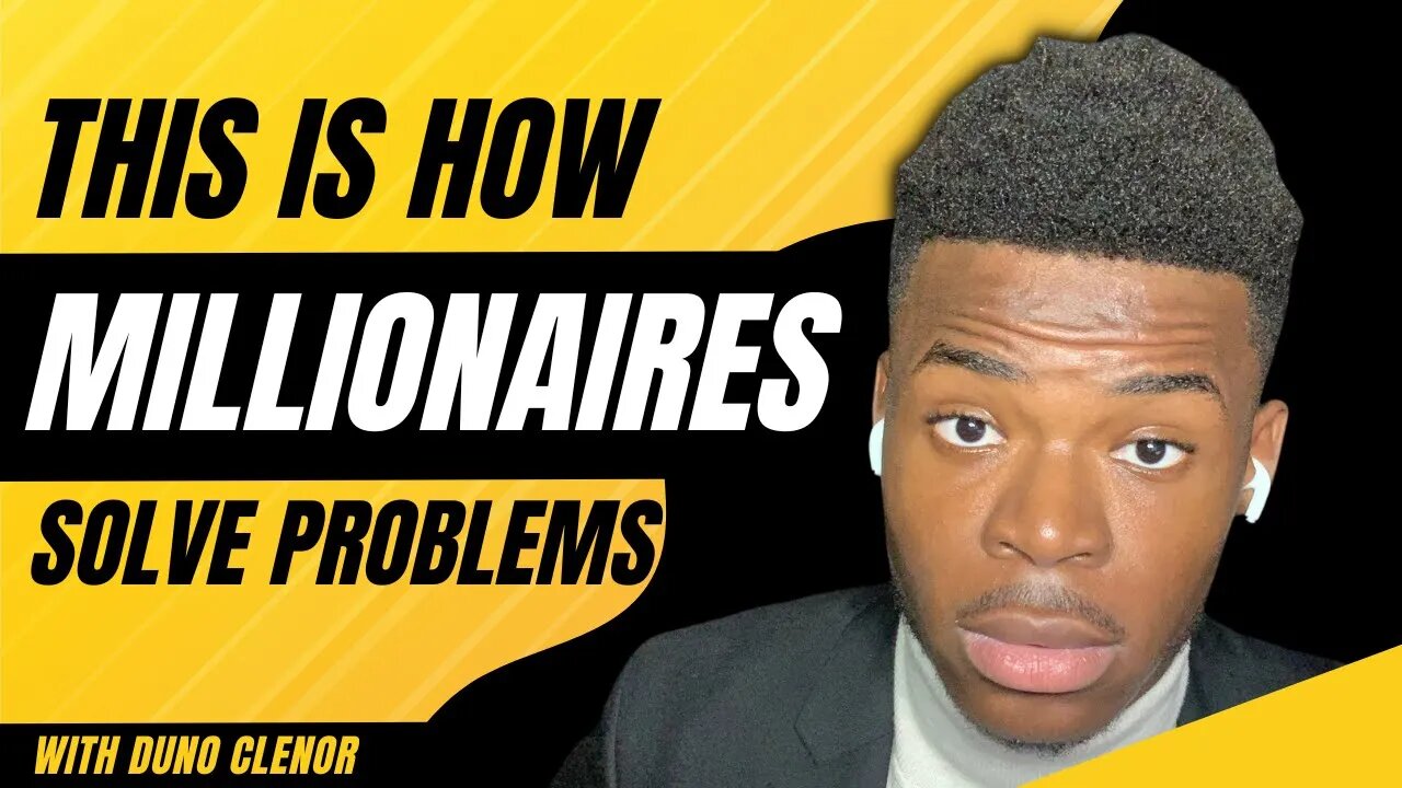 How To Solve Problems Like Millionaires | Duno Clenor