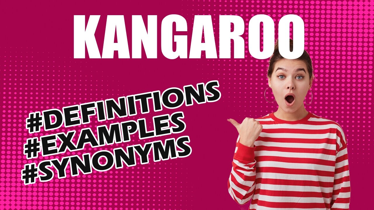 Definition and meaning of the word "kangaroo"