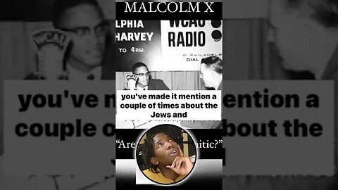 Malcolm X Explains Being Anti-Semitic?!