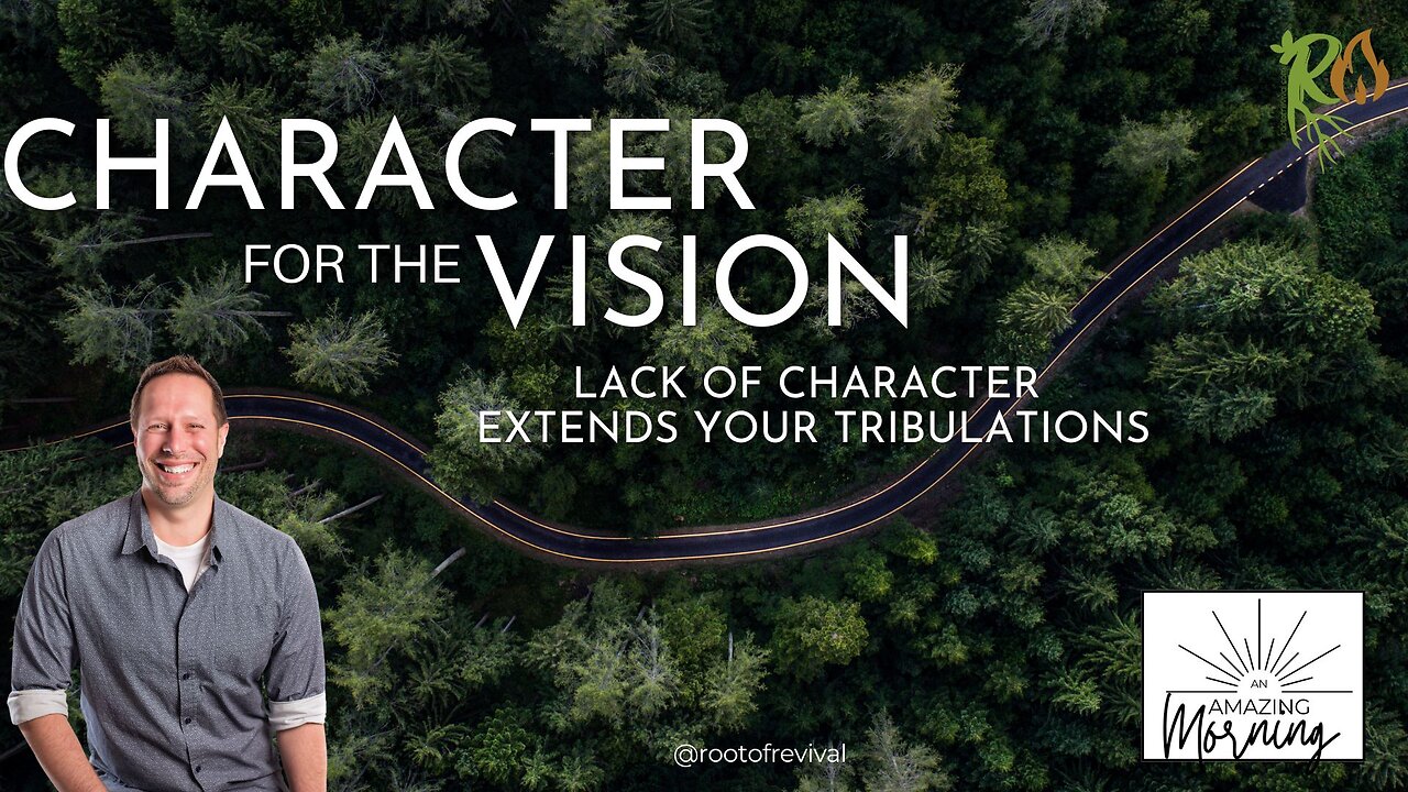 Lack of Character Extends your Tribulation - An AMAZING Morning with Root!