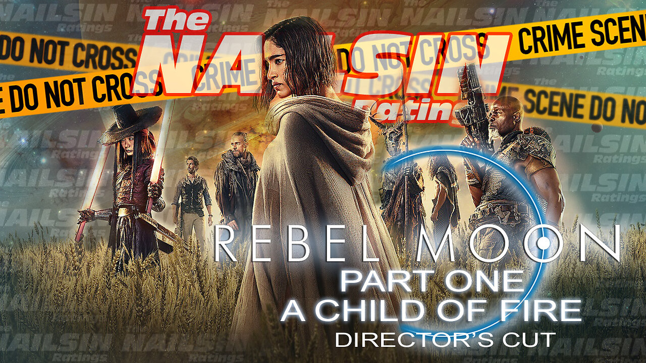 The Nailsin Ratings - Rebel Moon Part One A Child Of Fire Director's Cut