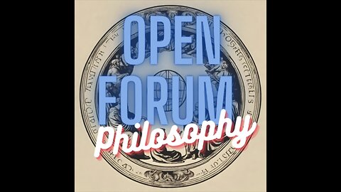 Open Forum Philosophy | Episode 6