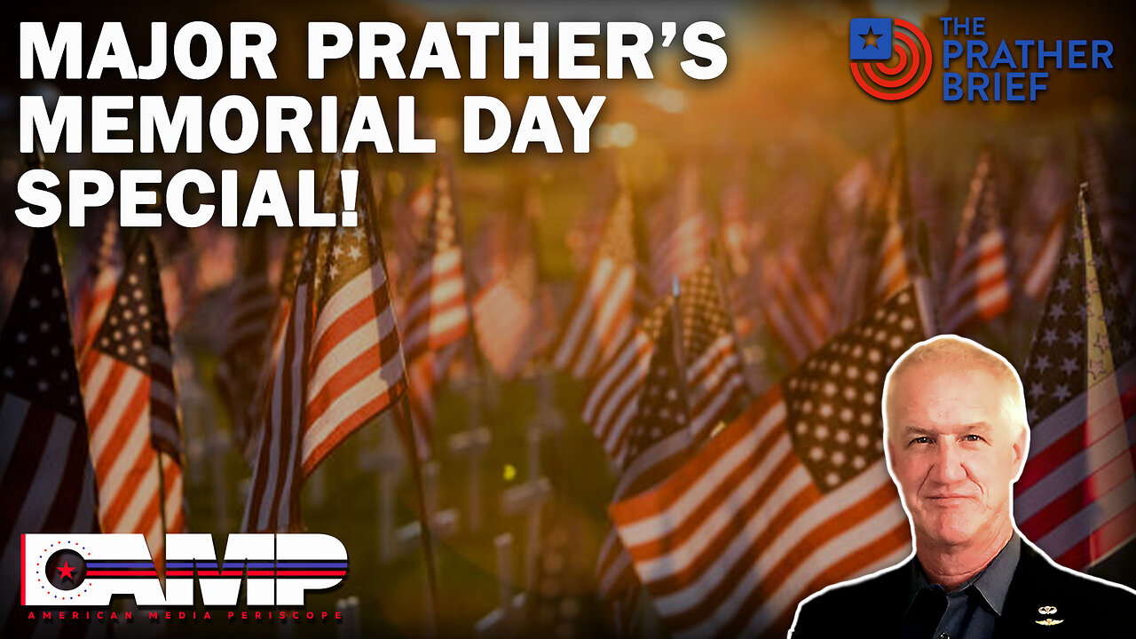 MAJOR PRATHER’S MEMORIAL DAY SPECIAL | The Prather Brief Ep. 64