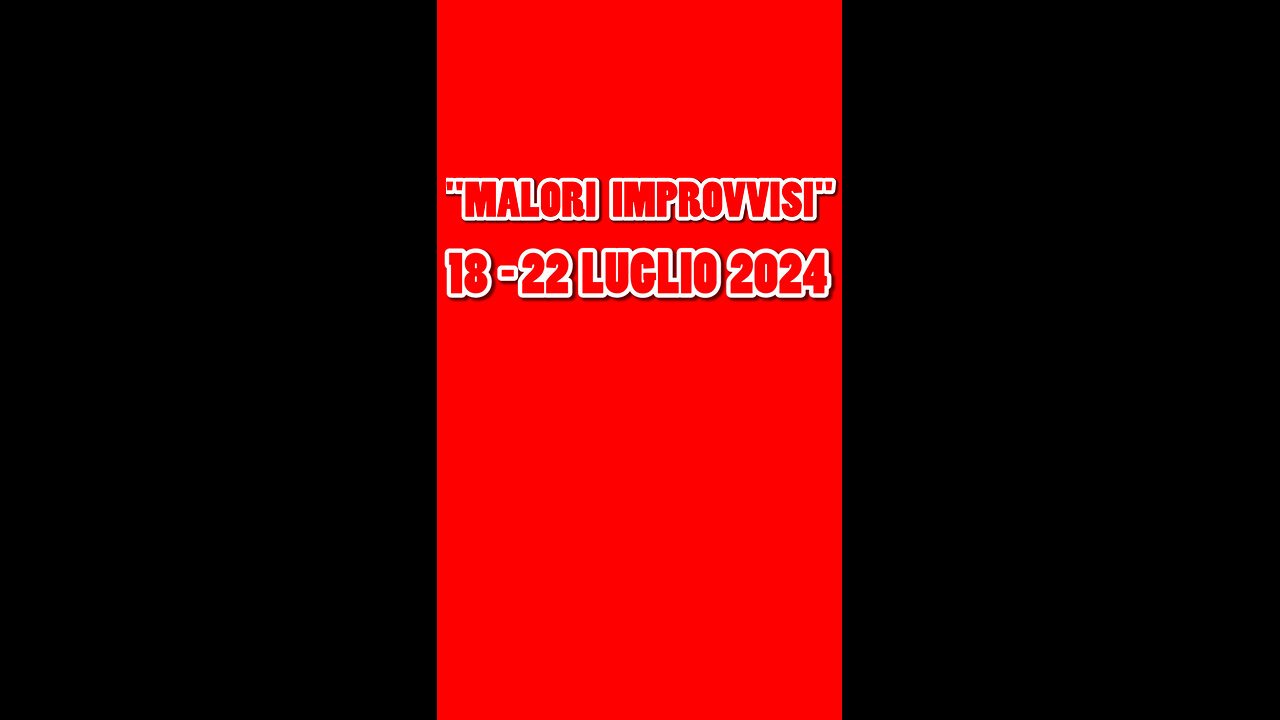 18-22.LUGLIO.2024. MALORI.IMPROVVISI.