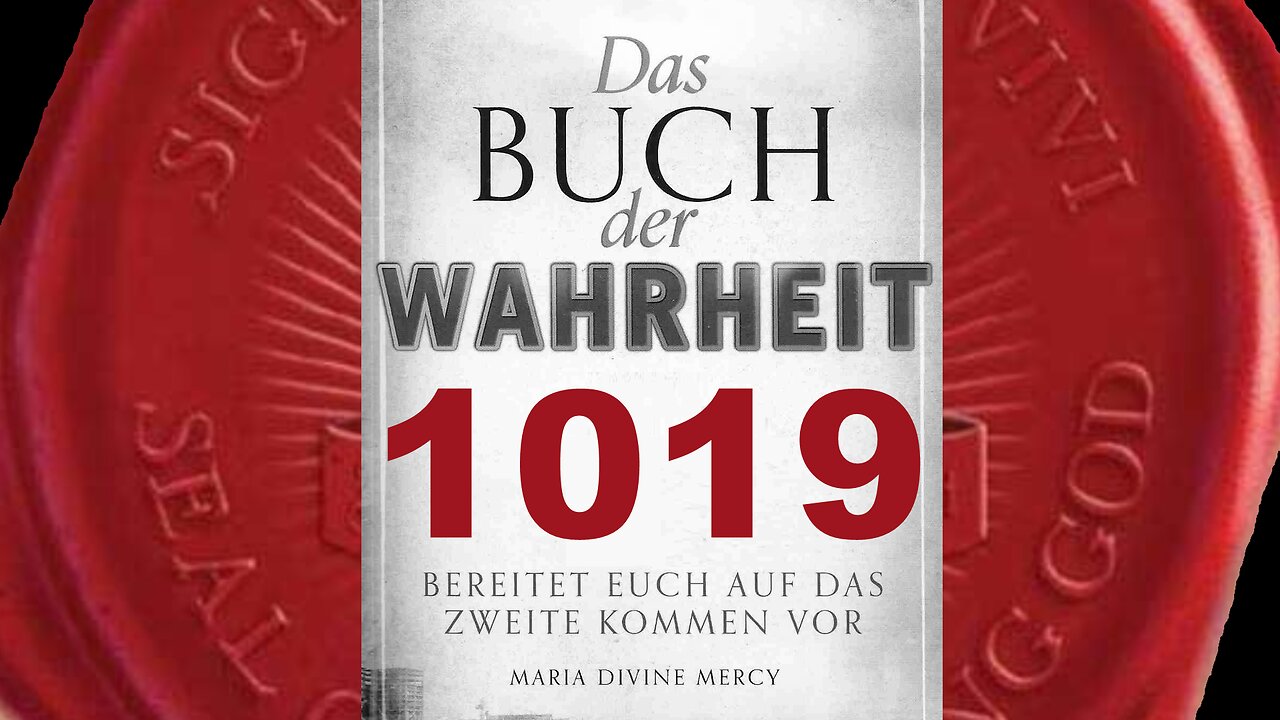 Ich liebe alle, auch diejenigen, die die bösesten Taten begehen (Buch der Wahrheit Nr 1019)