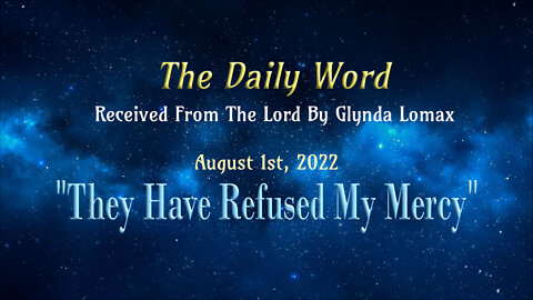 Daily Word * 8.1.2022 * They Have Refused My Mercy