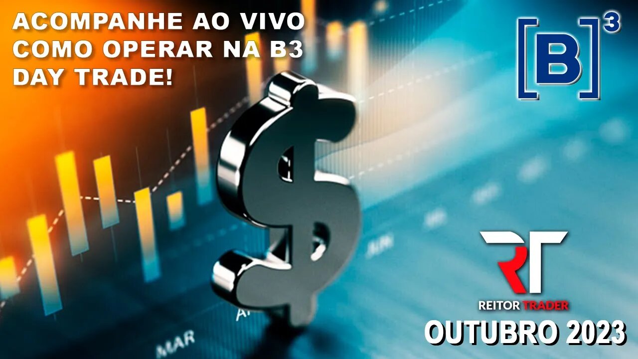 NOTÍCIAS DE MERCADO - REITOR TRADER ENSINA AO VIVO COMO OPERAR NA B3 E TER SUCESSO NO DAY TRADE!