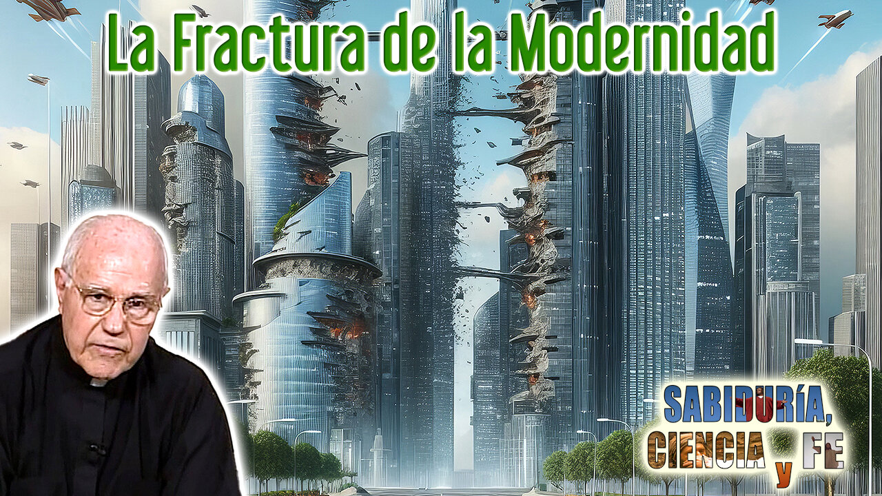 La fractura de la modernidad - Sabiduría, Ciencia y Fe